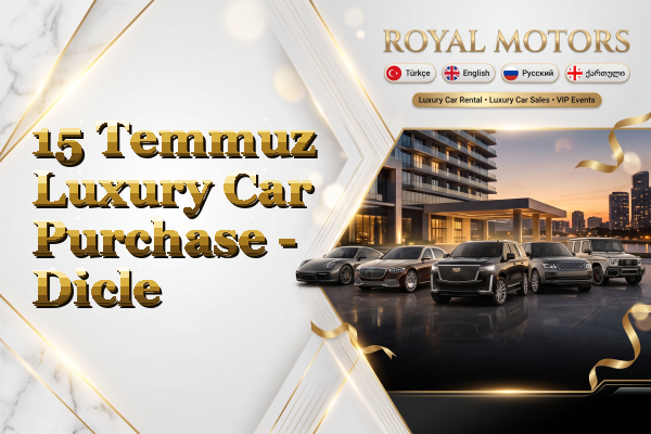 15 Temmuz Luxury Car Purchase - Dicle