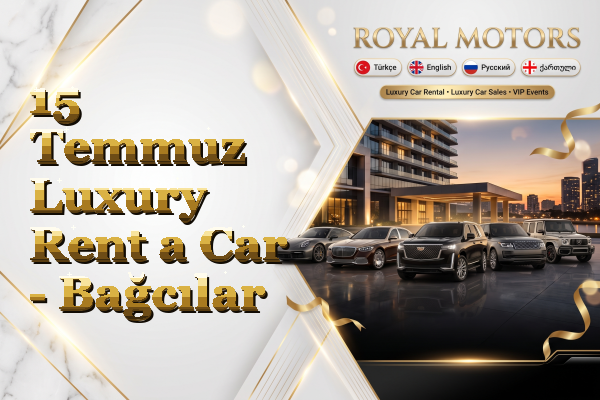 15 Temmuz Luxury Rent a Car - Bağcılar