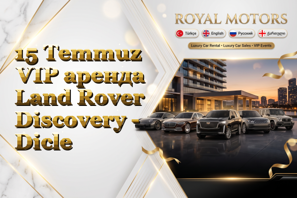 15 Temmuz VIP аренда Land Rover Discovery - Dicle