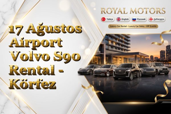 17 Ağustos Airport Volvo S90 Rental - Körfez