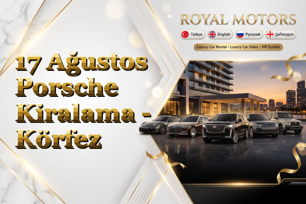 17 Ağustos Porsche Kiralama - Körfez