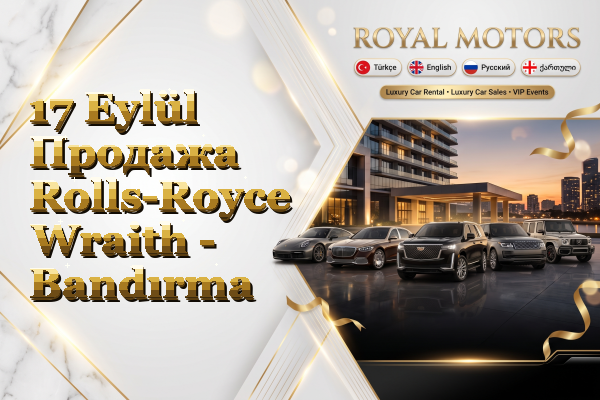 17 Eylül Продажа Rolls-Royce Wraith - Bandırma