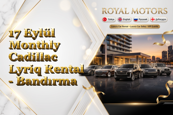 17 Eylül Monthly Cadillac Lyriq Rental - Bandırma
