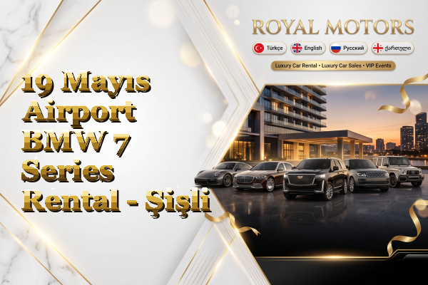 19 Mayıs Airport BMW 7 Series Rental - Şişli