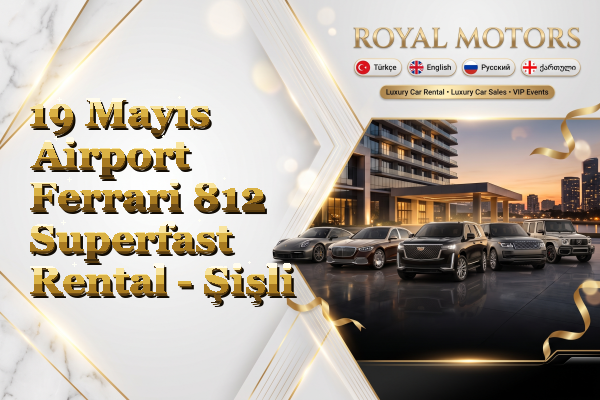 19 Mayıs Airport Ferrari 812 Superfast Rental - Şişli