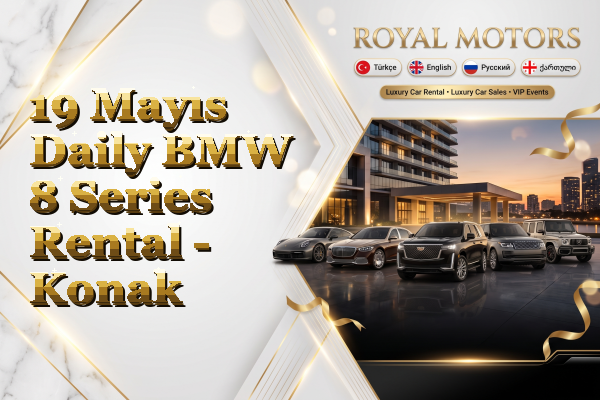 19 Mayıs Daily BMW 8 Series Rental - Konak