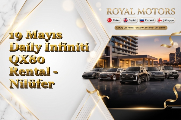 19 Mayıs Daily Infiniti QX80 Rental - Nilüfer