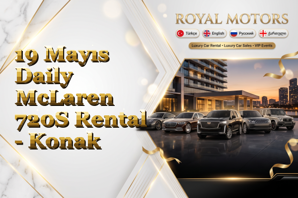 19 Mayıs Daily McLaren 720S Rental - Konak