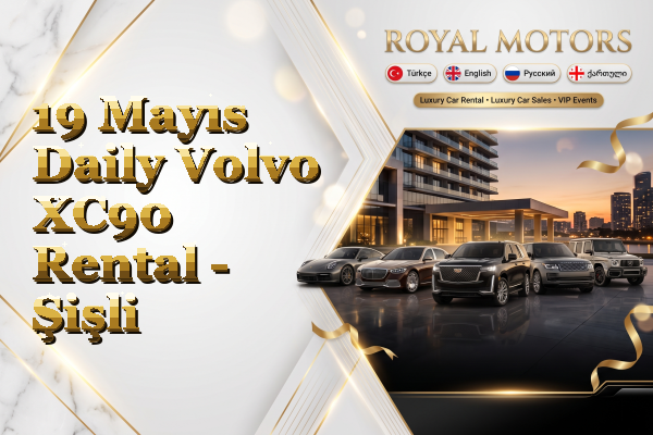 19 Mayıs Daily Volvo XC90 Rental - Şişli