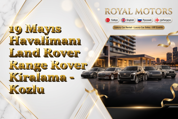 19 Mayıs Havalimanı Land Rover Range Rover Kiralama - Kozlu