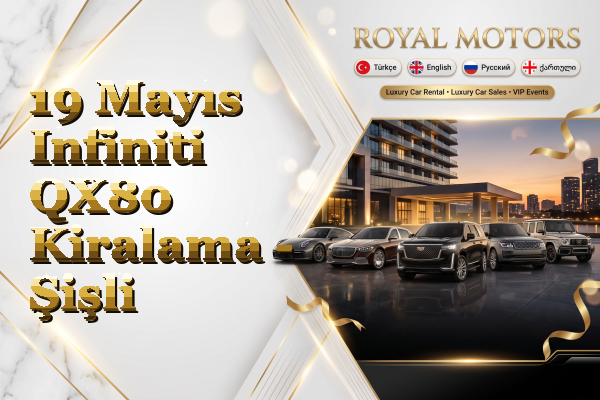 19 Mayıs Infiniti QX80 Kiralama - Şişli