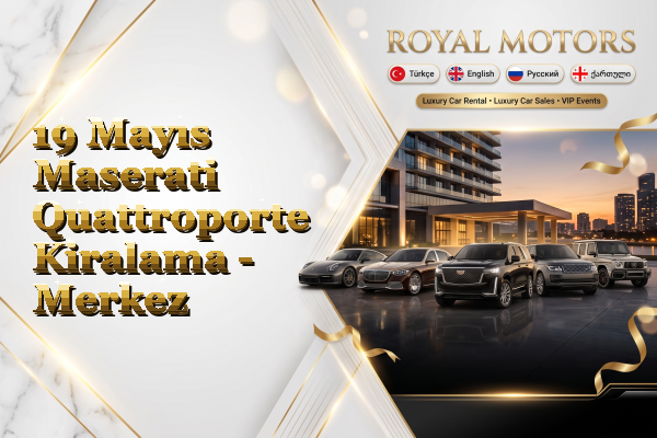 19 Mayıs Maserati Quattroporte Kiralama - Merkez