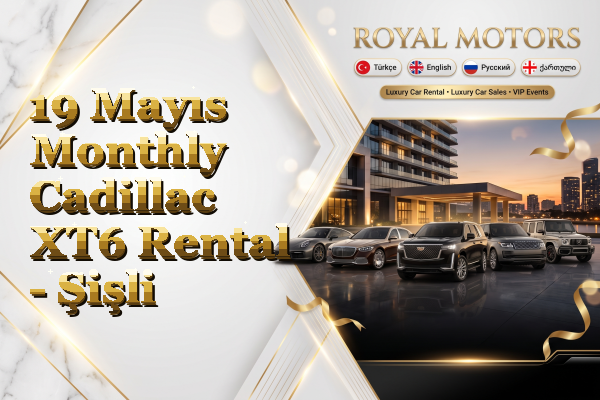 19 Mayıs Monthly Cadillac XT6 Rental - Şişli