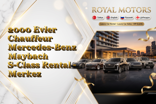 2000 Evler Chauffeur Mercedes-Benz Maybach S-Class Rental - Merkez