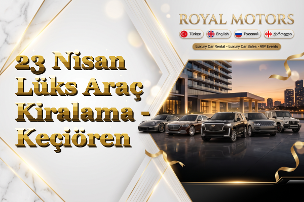 23 Nisan Lüks Araç Kiralama - Keçiören