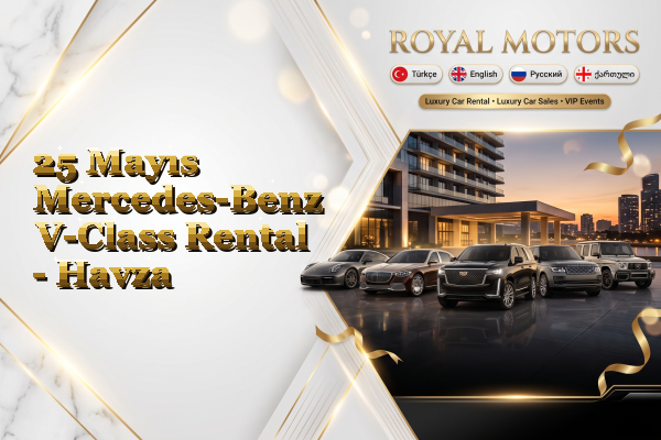 25 Mayıs Mercedes-Benz V-Class Rental - Havza