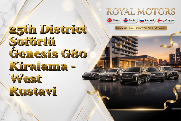 25th District Şoförlü Genesis G80 Kiralama - West Rustavi
