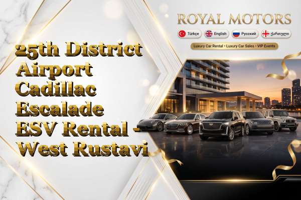 25th District Airport Cadillac Escalade ESV Rental - West Rustavi