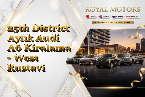 25th District Aylık Audi A6 Kiralama - West Rustavi