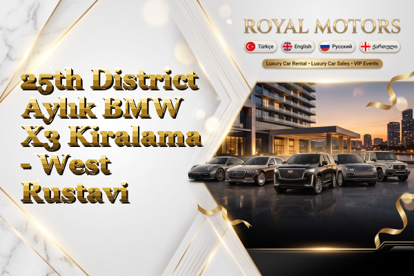 25th District Aylık BMW X3 Kiralama - West Rustavi