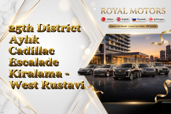 25th District Aylık Cadillac Escalade Kiralama - West Rustavi