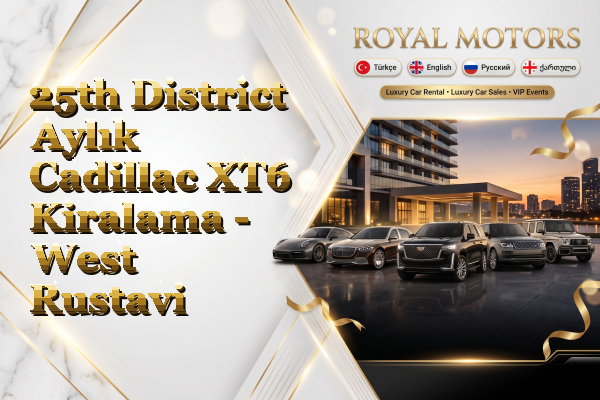 25th District Aylık Cadillac XT6 Kiralama - West Rustavi