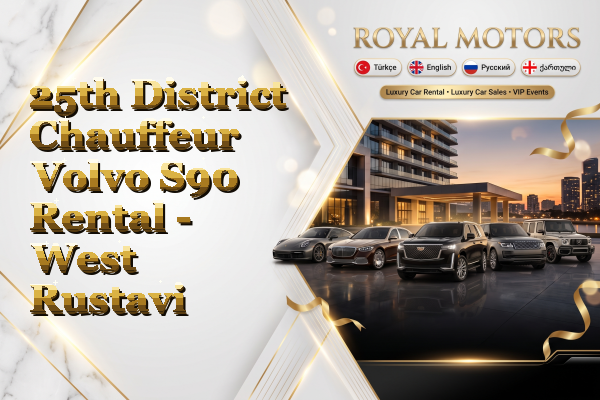 25th District Chauffeur Volvo S90 Rental - West Rustavi