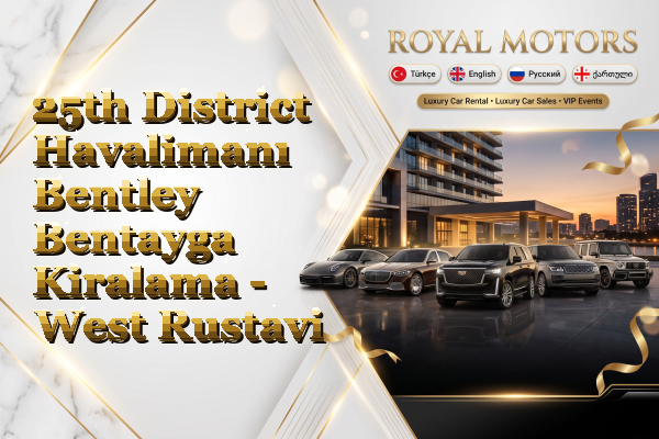 25th District Havalimanı Bentley Bentayga Kiralama - West Rustavi