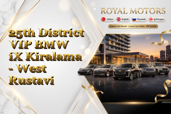25th District VIP BMW iX Kiralama - West Rustavi
