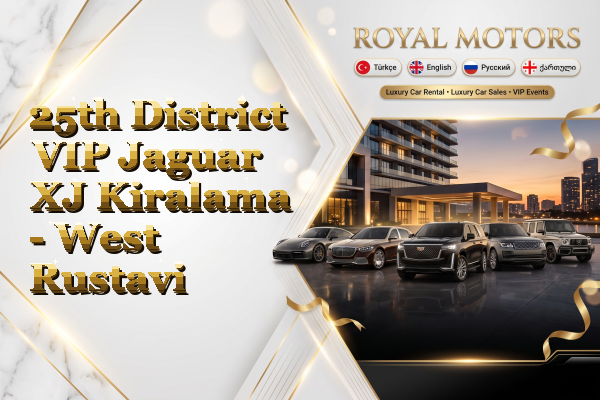 25th District VIP Jaguar XJ Kiralama - West Rustavi