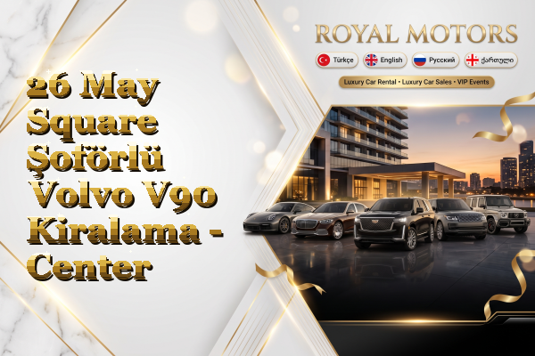 26 May Square Şoförlü Volvo V90 Kiralama - Center