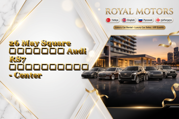 26 May Square მძღოლით Audi RS7 გაქირავება - Center