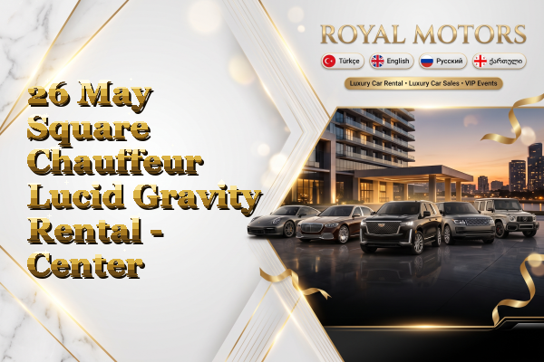 26 May Square Chauffeur Lucid Gravity Rental - Center