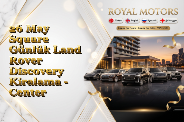 26 May Square Günlük Land Rover Discovery Kiralama - Center