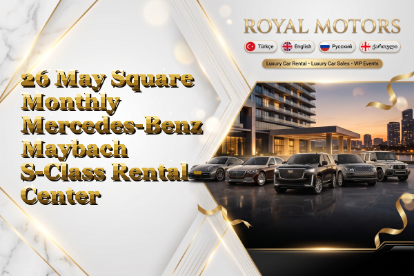26 May Square Monthly Mercedes-Benz Maybach S-Class Rental - Center