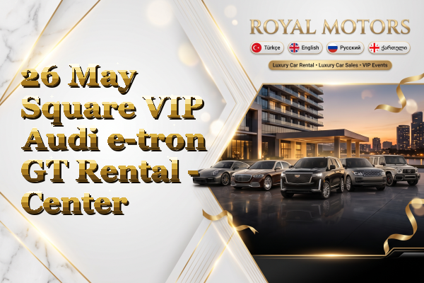 26 May Square VIP Audi e-tron GT Rental - Center