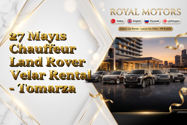 27 Mayıs Chauffeur Land Rover Velar Rental - Tomarza