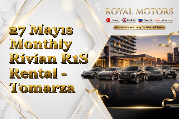 27 Mayıs Monthly Rivian R1S Rental - Tomarza