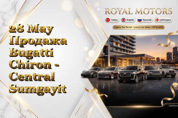 28 May Продажа Bugatti Chiron - Central Sumgayit