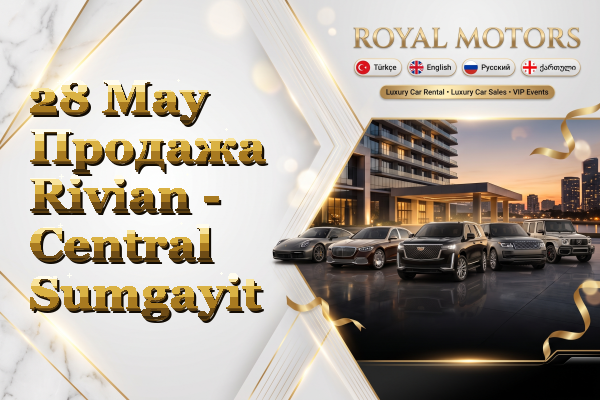 28 May Продажа Rivian - Central Sumgayit