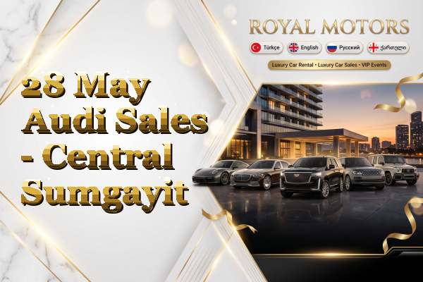 28 May Audi Sales - Central Sumgayit