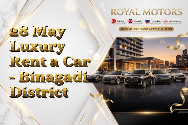 28 May Luxury Rent a Car - Binagadi District