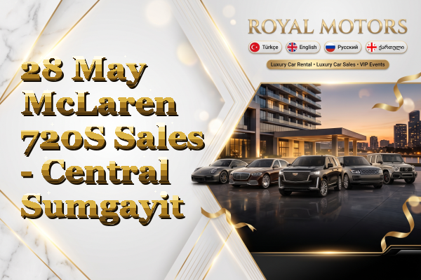 28 May McLaren 720S Sales - Central Sumgayit