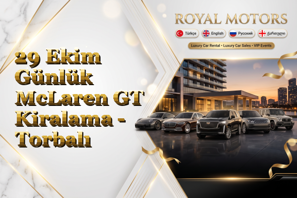 29 Ekim Günlük McLaren GT Kiralama - Torbalı