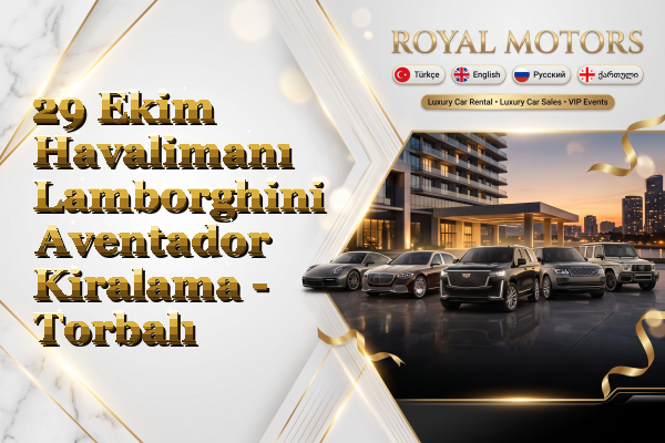29 Ekim Havalimanı Lamborghini Aventador Kiralama - Torbalı