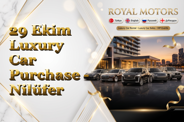 29 Ekim Luxury Car Purchase - Nilüfer