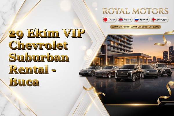 29 Ekim VIP Chevrolet Suburban Rental - Buca