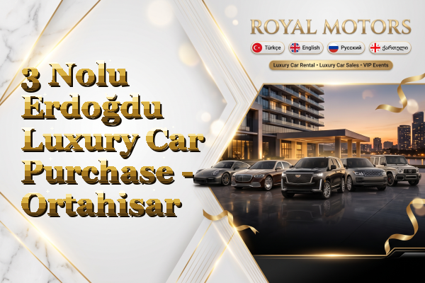 3 Nolu Erdoğdu Luxury Car Purchase - Ortahisar