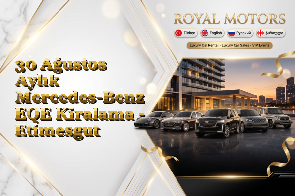 30 Ağustos Aylık Mercedes-Benz EQE Kiralama - Etimesgut