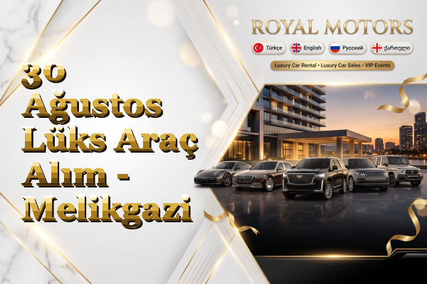 30 Ağustos Lüks Araç Alım - Melikgazi